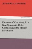 Elements of Chemistry, In a New Systematic Order, Containing all the Modern Discoveries