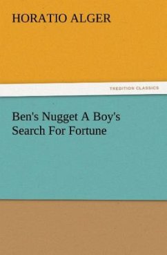 Ben's Nugget A Boy's Search For Fortune - Alger, Horatio