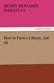 How to Form a Library, 2nd ed