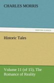Historic Tales, Volume 11 (of 15) The Romance of Reality