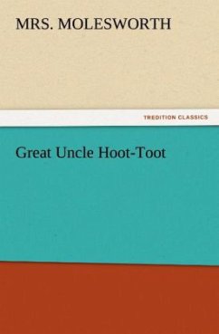 Great Uncle Hoot-Toot - Molesworth, Mrs.