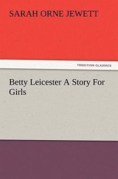 Betty Leicester A Story For Girls - Jewett, Sarah O.