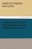 An Historical Account of the Settlements of Scotch Highlanders in America