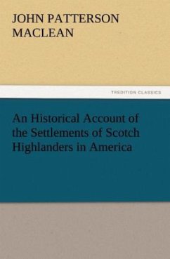 An Historical Account of the Settlements of Scotch Highlanders in America - MacLean, John Patterson