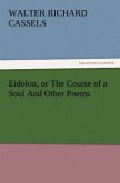 Eidolon, or The Course of a Soul And Other Poems