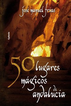 50 lugares mágicos de Andalucía - Frías Cerezo, José Manuel