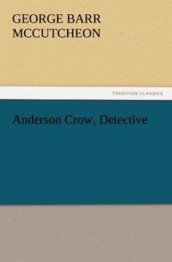Anderson Crow, Detective - McCutcheon, George Barr