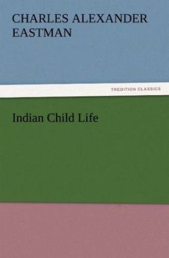 Indian Child Life - Eastman, Charles Alexander