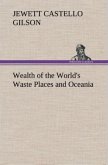 Wealth of the World's Waste Places and Oceania