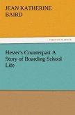 Hester's Counterpart A Story of Boarding School Life