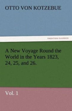 A New Voyage Round the World in the Years 1823, 24, 25, and 26. Vol. 1 - Kotzebue, Otto von