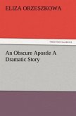 An Obscure Apostle A Dramatic Story