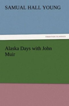 Alaska Days with John Muir - Young, Samual Hall