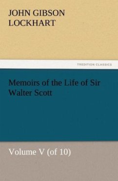 Memoirs of the Life of Sir Walter Scott, Volume V (of 10) - Lockhart, John G.