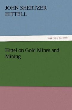 Hittel on Gold Mines and Mining - Hittell, John S.