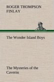 The Wonder Island Boys: The Mysteries of the Caverns