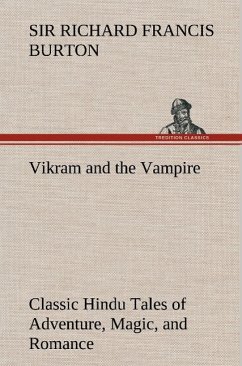 Vikram and the Vampire; Classic Hindu Tales of Adventure, Magic, and Romance - Burton, Richard Francis