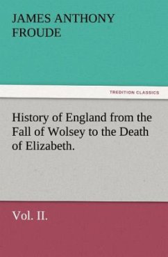 Cover History of England from the Fall of Wolsey to the Death of Elizabeth. Vol. II.