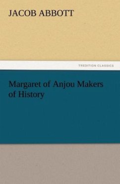 Margaret of Anjou Makers of History - Abbott, Jacob