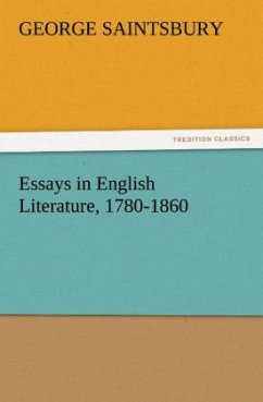 Essays in English Literature, 1780-1860 - Saintsbury, George