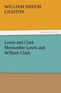 Lewis and Clark Meriwether Lewis and William Clark - Lighton, William Rheem