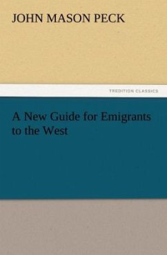 A New Guide for Emigrants to the West - Peck, John Mason