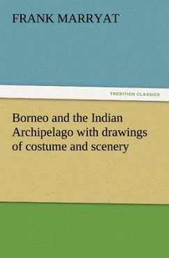 Borneo and the Indian Archipelago with drawings of costume and scenery - Marryat, Frank