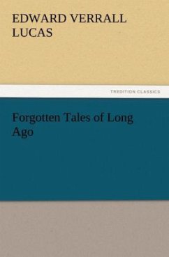 Forgotten Tales of Long Ago - Lucas, Edward Verrall