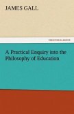 A Practical Enquiry into the Philosophy of Education