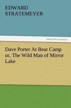 Dave Porter At Bear Camp or, The Wild Man of Mirror Lake - Stratemeyer, Edward