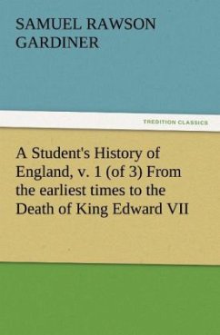 A Student's History of England, v. 1 (of 3) From the earliest times to the Death of King Edward VII - Gardiner, Samuel Rawson