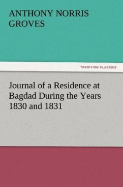 Journal of a Residence at Bagdad During the Years 1830 and 1831 - Groves, Anthony Norris