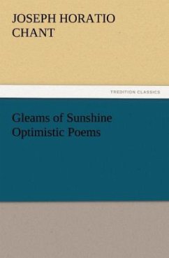 Gleams of Sunshine Optimistic Poems - Chant, Joseph Horatio