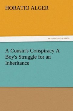A Cousin's Conspiracy A Boy's Struggle for an Inheritance - Alger, Horatio
