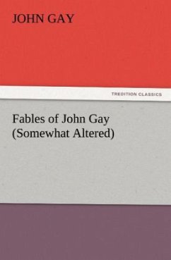 Fables of John Gay (Somewhat Altered) - Gay, John