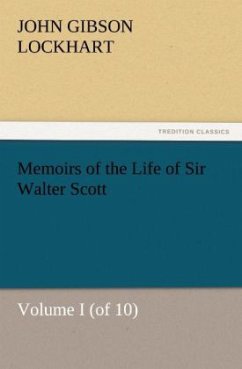 Memoirs of the Life of Sir Walter Scott, Volume I (of 10) - Lockhart, John G.