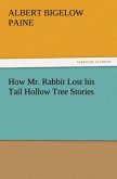 How Mr. Rabbit Lost his Tail Hollow Tree Stories
