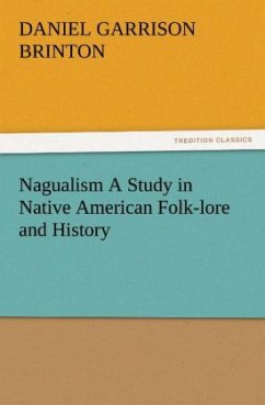 Nagualism A Study in Native American Folk-lore and History - Brinton, Daniel Garrison