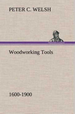 Woodworking Tools 1600-1900 - Welsh, Peter C.