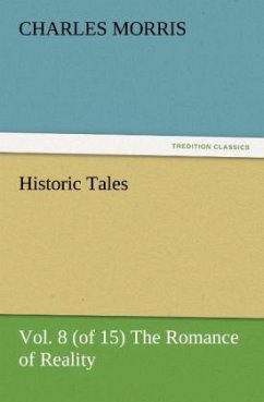 Cover Historic Tales, Vol. 8 (of 15) The Romance of Reality