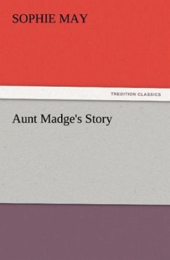 Aunt Madge's Story von Sophie May - englisches Buch - bücher.de