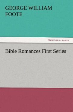 Bible Romances First Series - Foote, George William