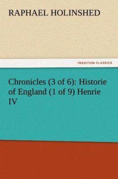 Chronicles (3 of 6): Historie of England (1 of 9) Henrie IV - Holinshed, Raphaell
