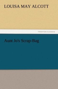 Aunt Jo's Scrap-Bag - Alcott, Louisa May