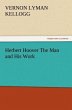 Herbert Hoover The Man and His Work - Bild 1