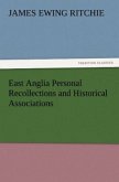 East Anglia Personal Recollections and Historical Associations