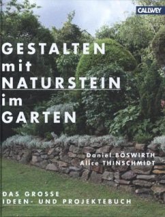 Gestalten mit Naturstein im Garten - Böswirth, Daniel; Thinschmidt, Alice