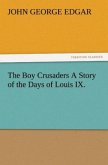 The Boy Crusaders A Story of the Days of Louis IX.