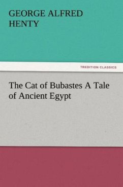 The Cat of Bubastes A Tale of Ancient Egypt - Henty, George Alfred