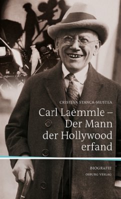 Carl Laemmle - Der Mann, der Hollywood erfand - Stanca-Mustea, Cristina